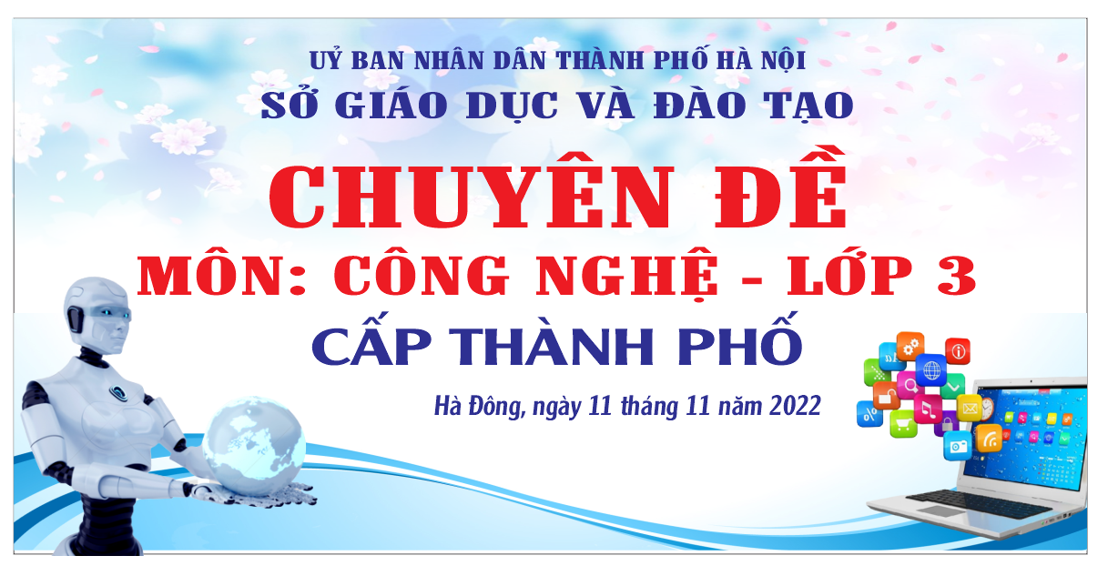 CHUYÊN ĐỀ MÔN CÔNG NGHỆ LỚP 3 CẤP THÀNH PHỐ NĂM HỌC 2022 - 2023